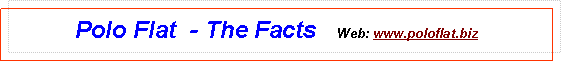 Text Box: Polo Flat  - The Facts   Web: www.poloflat.biz